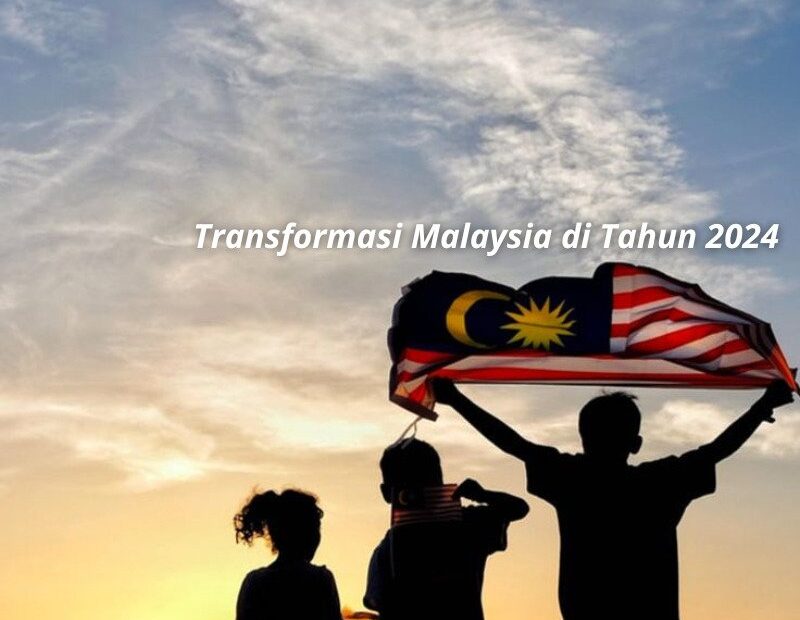 Transformasi Malaysia di Tahun 2024
