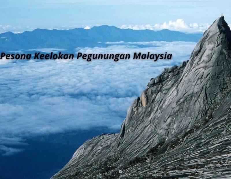 Pesona Keelokan Pegunungan Malaysia